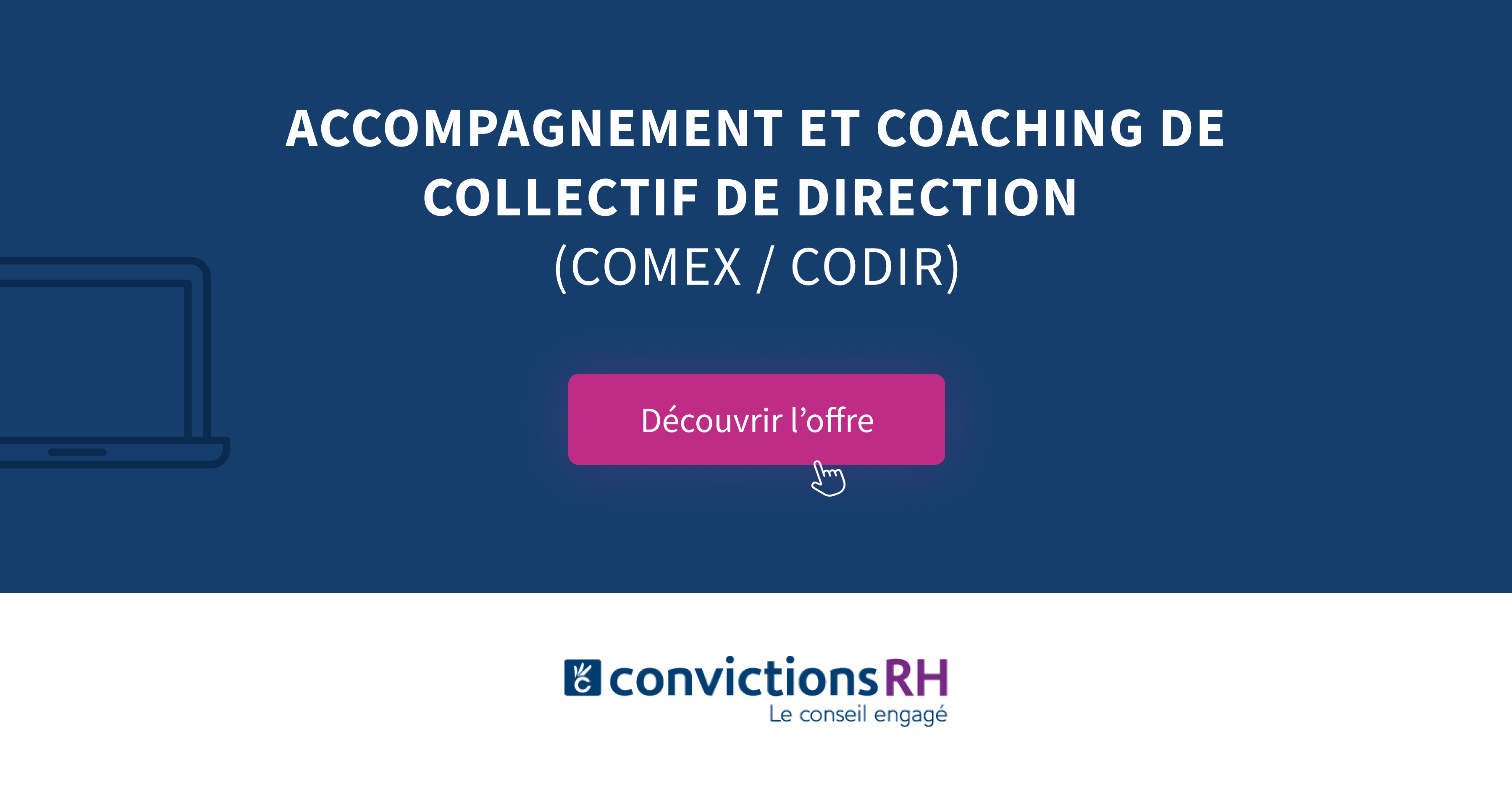 Coaching de collectif de direction (COMEX / CODIR) | ConvictionsRH