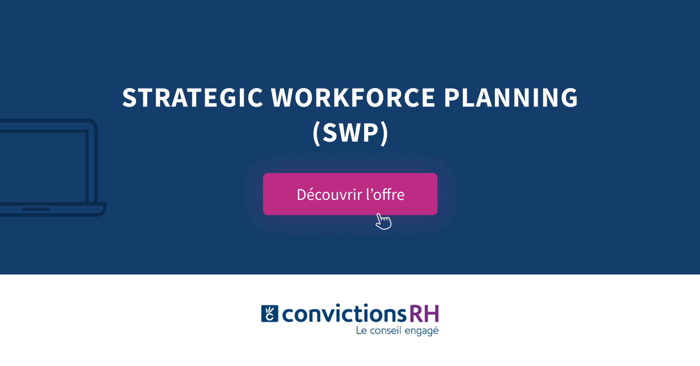 Strategic Workforce Planning ⎮ ConvictionsRH